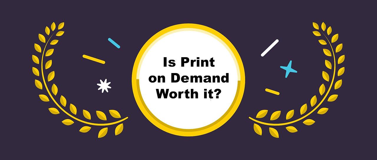 is print on demand worth it?
